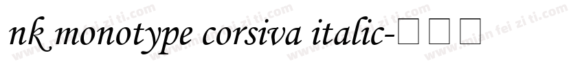 nk monotype corsiva italic字体转换